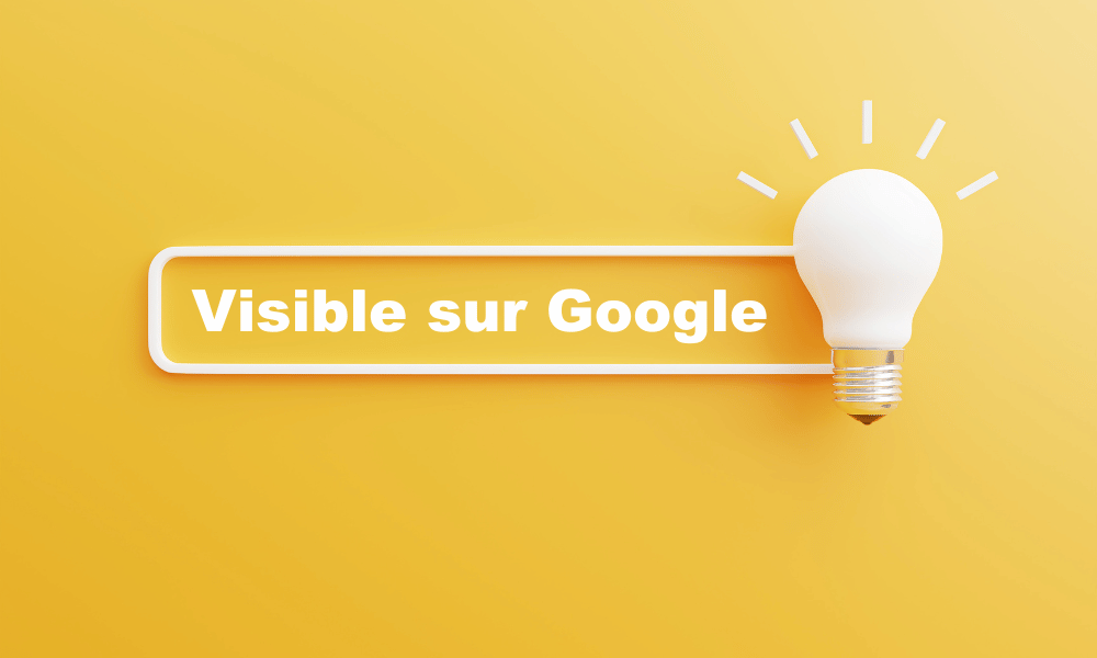 Comment apparaître dans Google ? Guide complet pour être visible